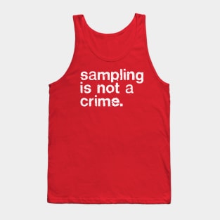 Sampling Is Not A Crime Tank Top